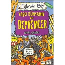 Yaşlı Dünyamız ve Depremler Eğlenceli Bilgi - 22 - Anita Ganeri - Eğlenceli Bilgi Yayınları