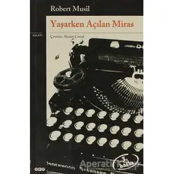 Yaşarken Açılan Miras - Robert Musil - Yapı Kredi Yayınları