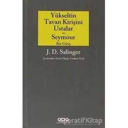 Yükseltin Tavan Kirişini Ustalar - Seymour Bir Giriş - Jerome David Salinger - Yapı Kredi Yayınları