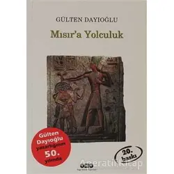 Mısır’a Yolculuk - Gülten Dayıoğlu - Yapı Kredi Yayınları