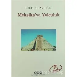 Meksika’ya Yolculuk - Gülten Dayıoğlu - Yapı Kredi Yayınları