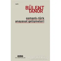 Osmanlı-Türk Anayasal Gelişmeleri - Bülent Tanör - Yapı Kredi Yayınları