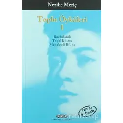 Toplu Öyküleri 1 - Nezihe Meriç - Yapı Kredi Yayınları