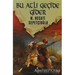 Dünki Türkiye 7. Kitap: Bu Atlı Geçide Gider - M. Necati Sepetçioğlu - İrfan Yayıncılık