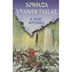 Sonsuza Uyanan Taşlar - M. Necati Sepetçioğlu - İrfan Yayıncılık