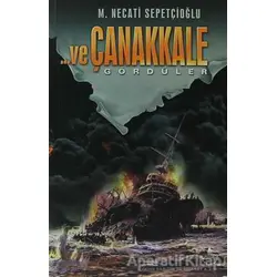 ... Ve Çanakkale Gördüler - Mustafa Necati Sepetçioğlu - İrfan Yayıncılık