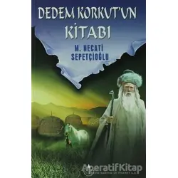 Dedem Korkutun Kitabı - Mustafa Necati Sepetçioğlu - İrfan Yayıncılık
