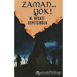 Zaman...Yok! - M. Necati Sepetçioğlu - İrfan Yayıncılık