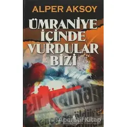 Ümraniye İçinde Vurdular Bizi - Alper Aksoy - İrfan Yayıncılık