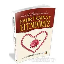 Gönül Penceresinden Fahr-i Kainat Efendimiz - Haluk Nurbaki - Damla Yayınevi