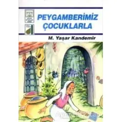 Peygamberimiz Çocuklarla - M. Yaşar Kandemir - Damla Yayınevi