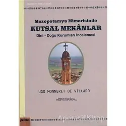 Mezopotamya Mimarisinde Kutsal Mekanlar - Ugo Monneret De Villard - Yaba Yayınları