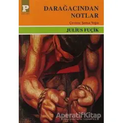 Darağacından Notlar - Julius Fuçik - Payel Yayınları