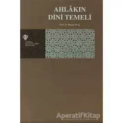 Ahlakın Dini Temeli - Recep Kılıç - Türkiye Diyanet Vakfı Yayınları