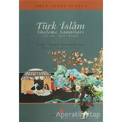 Türk İslam Süsleme Sanatları - Ömer Faruk Atabek - Türkiye Diyanet Vakfı Yayınları