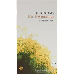 Örnek Bir Lider Hz. Peygamber - Bünyamin Erul - Türkiye Diyanet Vakfı Yayınları