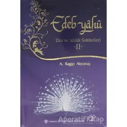 Edeb Yahu - 2 - A. Ragıp Akyavaş - Türkiye Diyanet Vakfı Yayınları