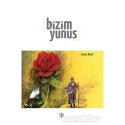 Bizim Yunus - Fatma Balcı - Türkiye Diyanet Vakfı Yayınları