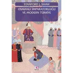Osmanlı İmparatorluğu ve Modern Türkiye 1 - Stanford J. Shaw - E Yayınları