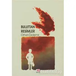 Buluttan Resimler - Orhan Özdemir - E Yayınları