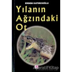 Yılanın Ağzındaki Ot - Erdem Katırcıoğlu - E Yayınları