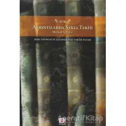 Ayrıntılarda Saklı Tarih Her Dipnotun Altında Bir Tarih Yatar - Murat Çulcu - E Yayınları