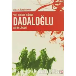Yeni Bilgiler Işığında Dadaloğlu Bütün Şiirleri - İsmail Görkem - E Yayınları