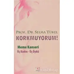 Korkmuyorum! Meme Kanseri - Selma Tükel - E Yayınları