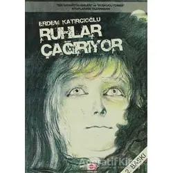 Ruhlar Çağırıyor - Erdem Katırcıoğlu - E Yayınları