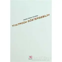 Tiyatroda Göstergebilim - Hasibe Kalkan Kocabay - E Yayınları