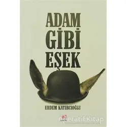 Adam Gibi Eşek - Erdem Katırcıoğlu - E Yayınları