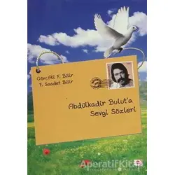 Abdülkadir Bulut’a Sevgi Sözleri - Ali F. Bilir - E Yayınları
