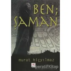 Ben Şaman - Murat Hiçyılmaz - E Yayınları