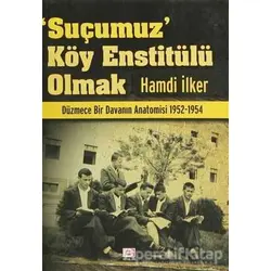 Suçumuz Köy Enstitülü Olmak - Hamdi İlker - E Yayınları
