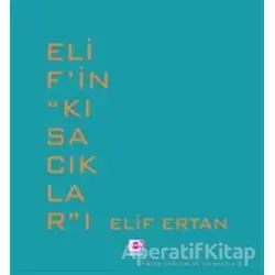 Elif’in ‘’Kısacıklar’’ı - Elif Ertan - E Yayınları