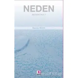Neden Antarktika? - Bayram Öztürk - E Yayınları