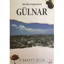 Merv’den Anaypazarı’na Gülnar - F. Saadet Bilir - E Yayınları