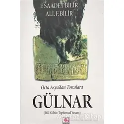 Ortaasyadan Toroslara Gülnar - Ali Bilir - E Yayınları