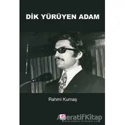 Dik Yürüyen Adam - Rahmi Kumaş - E Yayınları