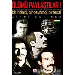 Ölümü Paylaştılar! - Zihni Çetiner - E Yayınları
