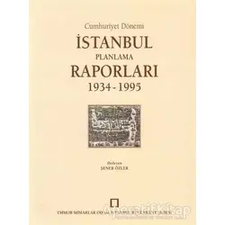 Cumhuriyet Dönemi İstanbul Planlama Raporları 1934 - 1995