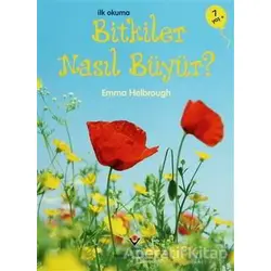 İlk Okuma - Bitkiler Nasıl Büyür? - Emma Helbrough - TÜBİTAK Yayınları