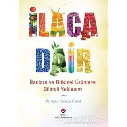 İlaca Dair - Ayşe İncesu Gürel - TÜBİTAK Yayınları