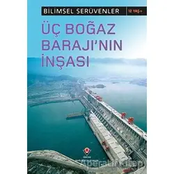 Bilimsel Serüvenler - Üç Boğaz Barajının İnşası - L.Patricia Kite - TÜBİTAK Yayınları