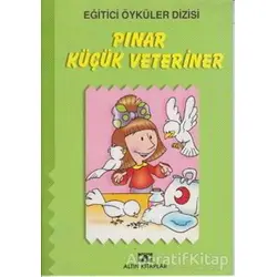 Pınar Küçük Veteriner - Kolektif - Altın Kitaplar - Çocuk Kitapları
