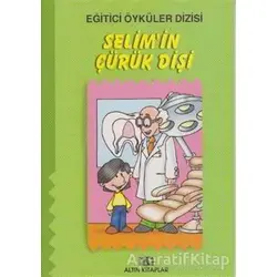 Selim’in Çürük Dişi - Kolektif - Altın Kitaplar - Çocuk Kitapları