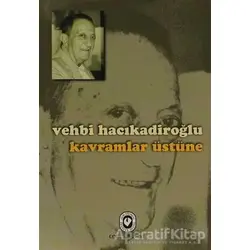 Kavramlar Üstüne - Vehbi Hacıkadiroğlu - Cem Yayınevi