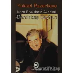 Kara Bıyıklıların Aksakalı Demirtaş Ceyhun - Yüksel Pazarkaya - Cem Yayınevi