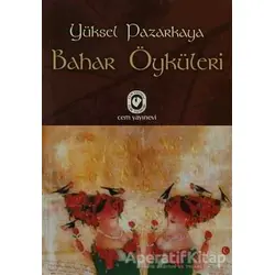 Bahar Öyküleri - Yüksel Pazarkaya - Cem Yayınevi