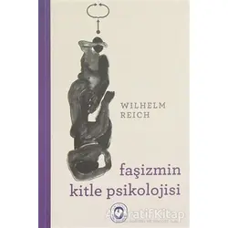 Faşizmin Kitle Psikolojisi - Wilhelm Reich - Cem Yayınevi